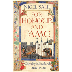 For Honour and Fame: Chivalry in England, 1066-1500