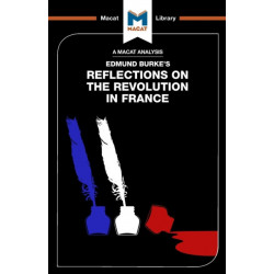 An Analysis of Edmund Burke's Reflections on the Revolution in France: Reflections on the Revolution in France