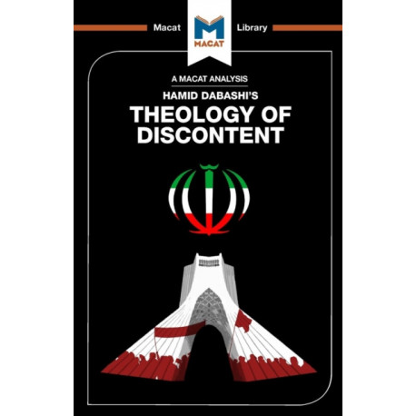 An Analysis of Hamid Dabashi's Theology of Discontent: The Ideological Foundation of the Islamic Revolution in Iran