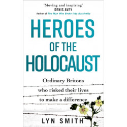 Heroes of the Holocaust: Ordinary Britons who risked their lives to make a difference