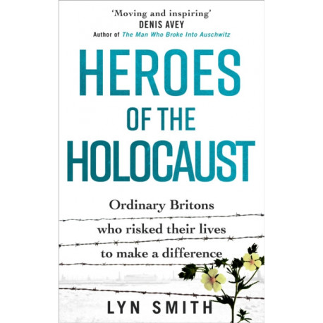 Heroes of the Holocaust: Ordinary Britons who risked their lives to make a difference