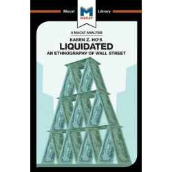An Analysis of Karen Z. Ho's Liquidated: An Ethnography of Wall Street