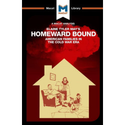 An Analysis of Elaine Tyler May's Homeward Bound: American Families in the Cold War Era