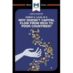 An Analysis of Robert E. Lucas Jr.'s Why Doesn't Capital Flow from Rich to Poor Countries?: Why Doesn't Capital Flow from Rich to Poor Countries?