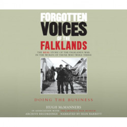 Forgotten Voices of the Falklands Part 3: Doing the Business