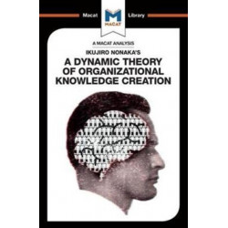 An Analysis of Ikujiro Nonaka's A Dynamic Theory of Organizational Knowledge Creation