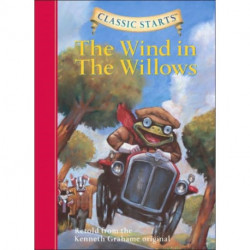 Classic Starts®: The Wind in the Willows: Retold from the Kenneth Grahame Original