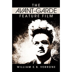 The Avant-Garde Feature Film: A Critical History