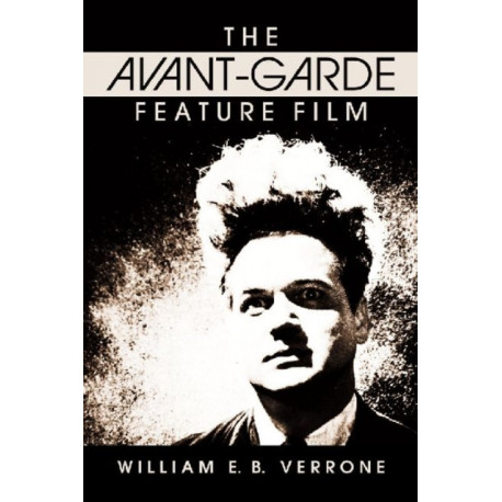 The Avant-Garde Feature Film: A Critical History
