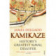 Kamikaze: History's Greatest Naval Disaster
