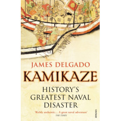 Kamikaze: History's Greatest Naval Disaster