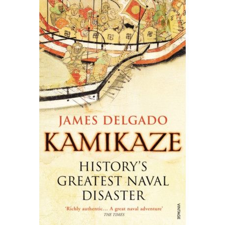 Kamikaze: History's Greatest Naval Disaster