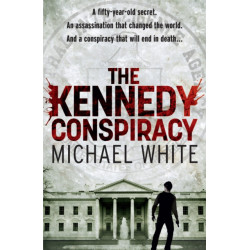 The Kennedy Conspiracy: a fast-paced, all-action conspiracy thriller that will have you on the edge of your seat…