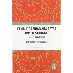 Female Combatants after Armed Struggle: Lost in Transition?