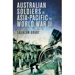 Australian Soldiers in Asia-Pacific in World War II