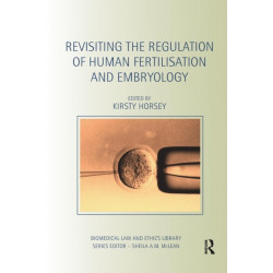Revisiting the Regulation of Human Fertilisation and Embryology