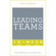 Leading Teams In A Week: Team Leadership In Seven Simple Steps