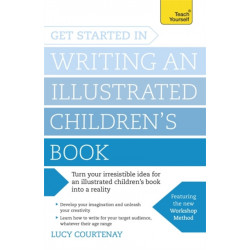 Get Started in Writing an Illustrated Children's Book: Design, develop and write illustrated children's books for kids of all ages