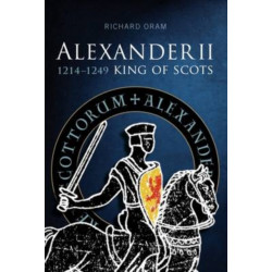 Alexander II: King of Scots 1214-1249