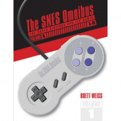 The SNES Omnibus: The Super Nintendo and Its Games, Vol. 1 (A–M)
