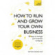How to Run and Grow Your Own Business: 20 Ways to Manage Your Business Brilliantly