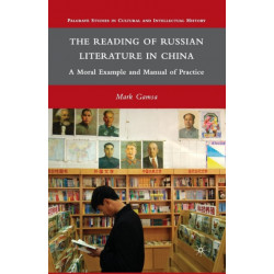 The Reading of Russian Literature in China: A Moral Example and Manual of Practice