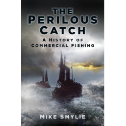 The Perilous Catch: A History of Commercial Fishing