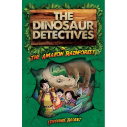 The Dinosaur Detectives in The Amazon Rainforest