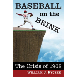 Baseball on the Brink: The Crisis of 1968
