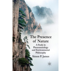 The Presence of Nature: A Study in Phenomenology and Environmental Philosophy