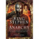 King Stephen and the Anarchy: Civil War and Military Tactics in Twelfth-Century Britain