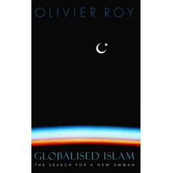 Globalised Islam: The Search for a New Ummah
