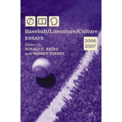 Baseball/Literature/Culture: Essays, 2006-2007