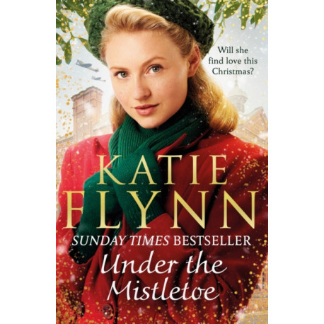 Under the Mistletoe: The unforgettable and heartwarming Sunday Times bestselling Christmas saga