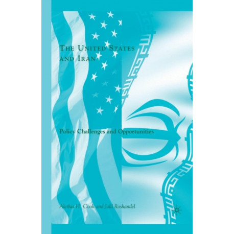 The United States and Iran: Policy Challenges and Opportunities