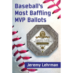 Baseball's Most Baffling MVP Ballots: What They Say About the Writers and the Game