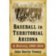 Baseball in Territorial Arizona: A History, 1863-1912