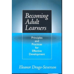Becoming Adult Learners: Principles and Practices for Effective Development
