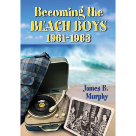 Becoming the Beach Boys, 1961-1963