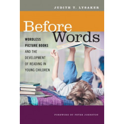 Before Words: Wordless Picture Books and the Development of Reading in Young Children