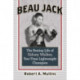 Beau Jack: The Boxing Life of Sidney Walker, Two-Time Lightweight Champion