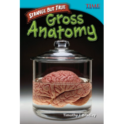 Strange but True: Gross Anatomy: Gross Anatomy