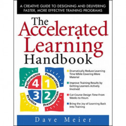 The Accelerated Learning Handbook: A Creative Guide to Designing and Delivering Faster, More Effective Training Programs