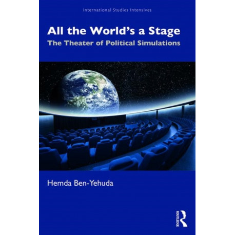 All the World’s a Stage: The Theater of Political Simulations