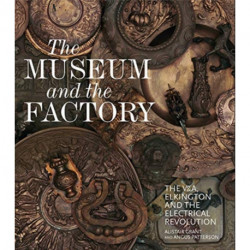 The Museum and the Factory: The V&A, Elkington and the Electrical Revolution