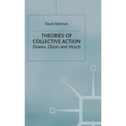 Theories of Collective Action: Downs, Olson and Hirsch