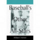 Baseball's Other All-Stars: The Greatest Players from the Negro Leagues, the Japanese Leagues, the Mexican League, and the Pre-1960 Winter Leagues in Cuba, Puerto Rico and the Dominican Republic
