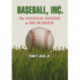 Baseball, Inc.: The National Pastime as Big Business