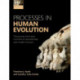 Processes in Human Evolution: The journey from early hominins to Neanderthals and modern humans