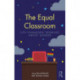 The Equal Classroom: Life-Changing Thinking About Gender